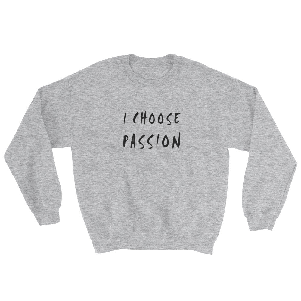 I Choose Passion Sweatshirt