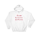 Dream Believe Achieve Hooded Sweatshirt