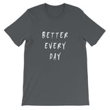 Better Every Day Short-Sleeve Unisex T-Shirt