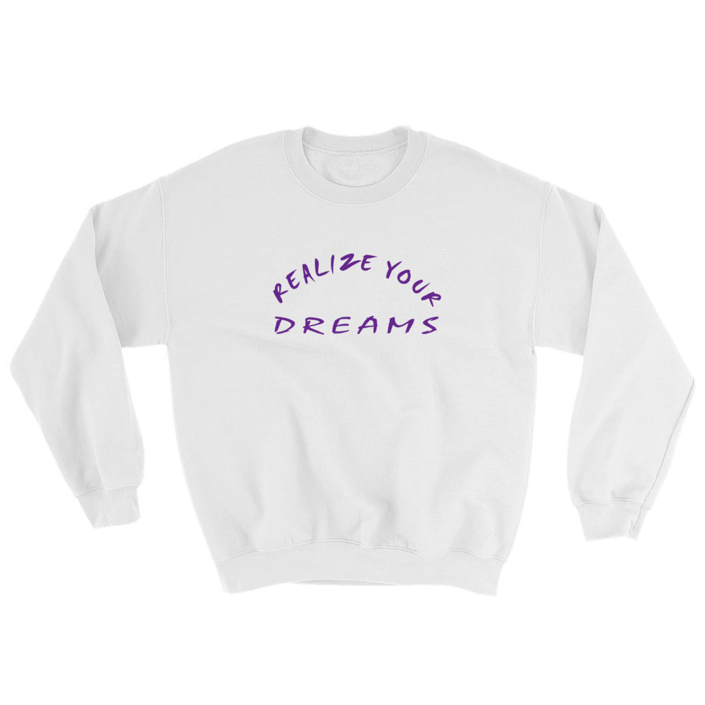 Realize Your Dreams Unisex Sweatshirt