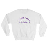 Realize Your Dreams Unisex Sweatshirt
