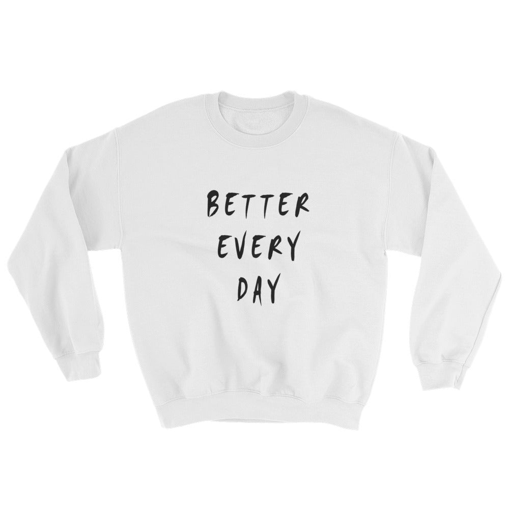 Better Every Day Sweatshirt