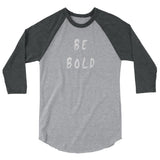 Be Bold 3/4 Sleeve Raglan Shirt
