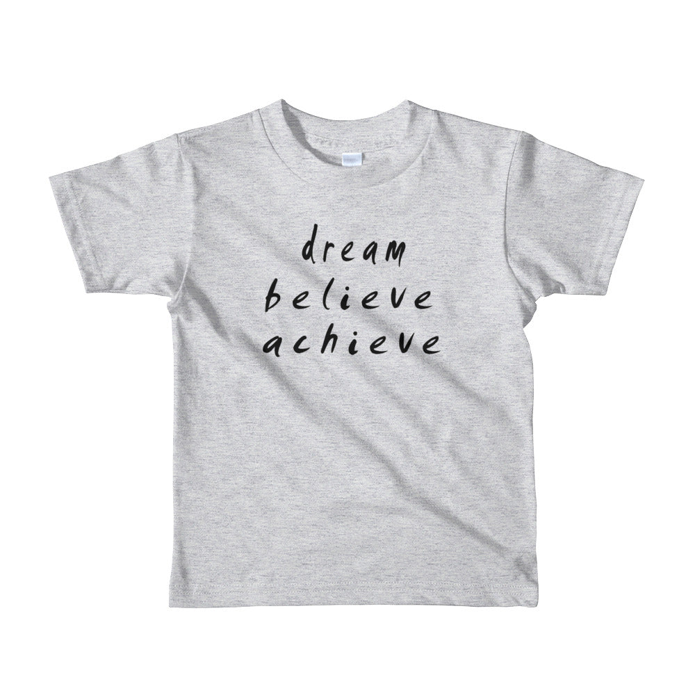 Dream Believe Achieve Short Sleeve Kids T-Shirt