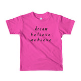Dream Believe Achieve Short Sleeve Kids T-Shirt