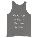 My Passion is Bigger  Tank Top