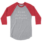 Dream Believe Achieve 3/4 Sleeve Raglan Shirt