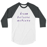 Dream Believe Achieve 3/4 Sleeve Raglan Shirt