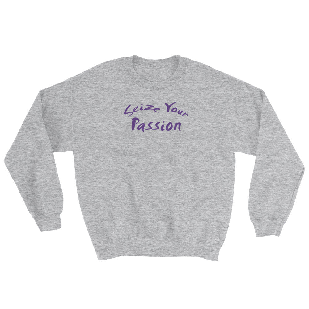 Seize Your Passion Unisex Sweatshirt