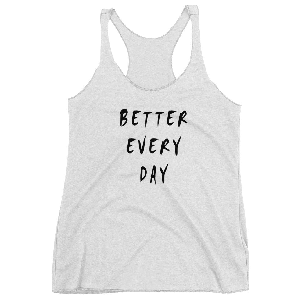 Better Every Day Women's Racerback Tank