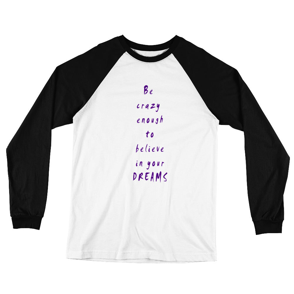 Be Crazy Enough Unisex Long Sleeve Baseball T-Shirt