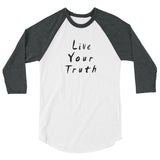 Live Your Truth 3/4 Sleeve Raglan T-Shirt