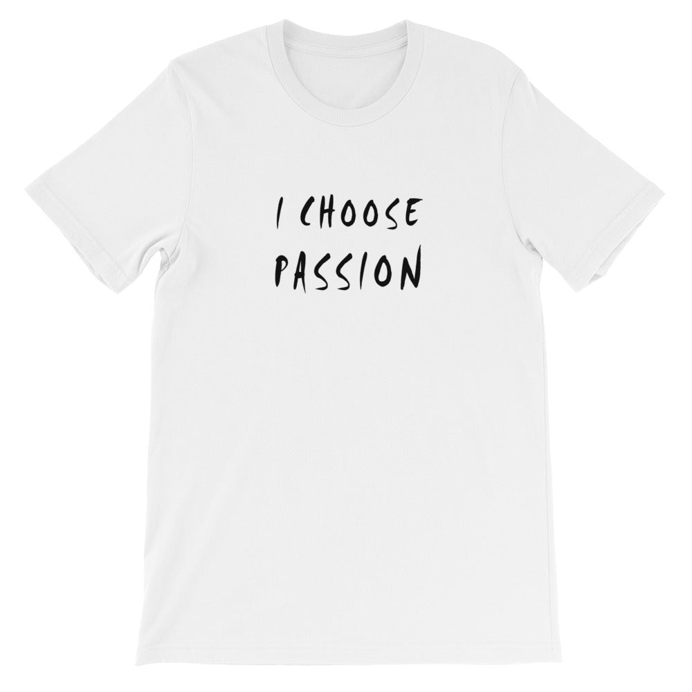 I Choose Passion Short-Sleeve Unisex T-Shirt