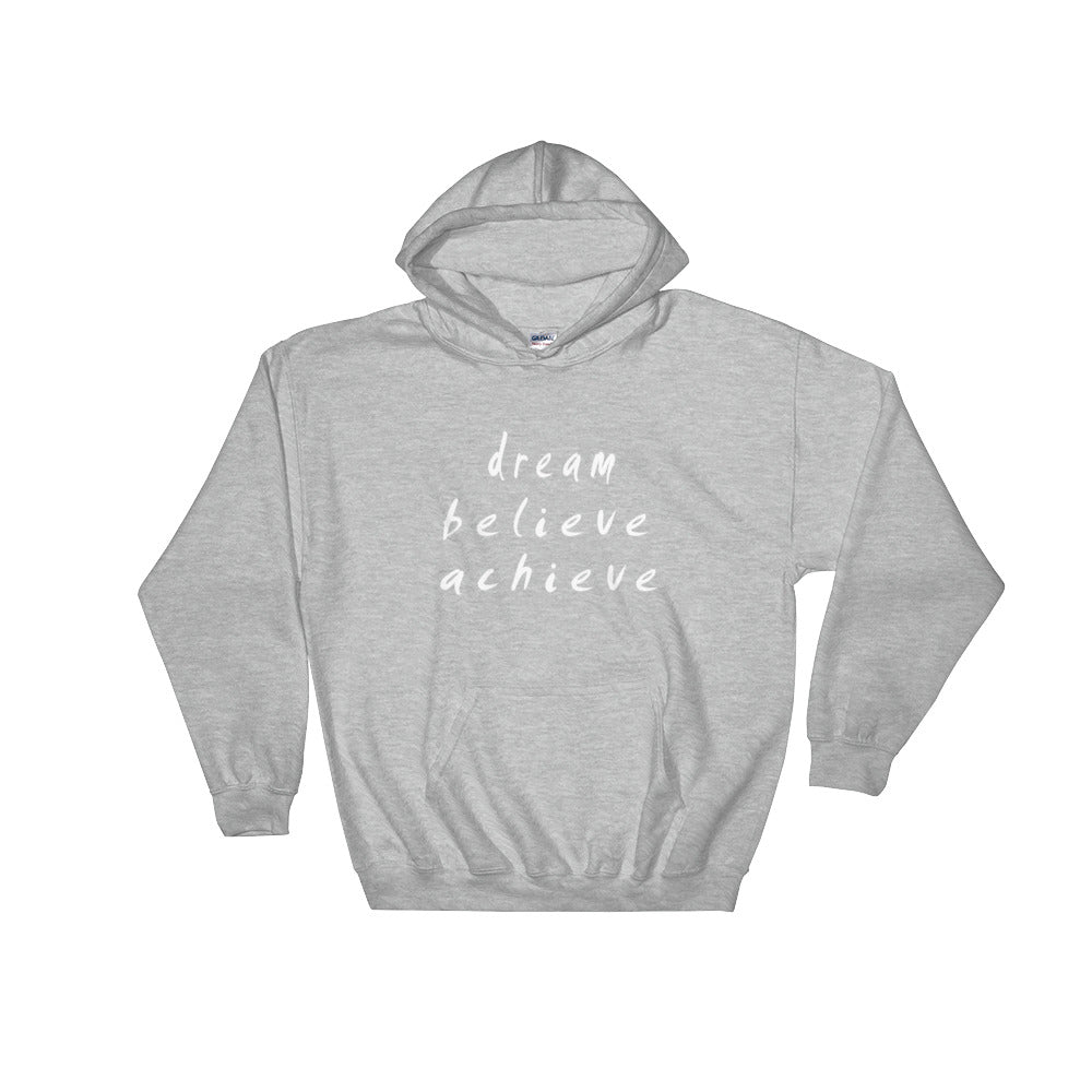 Dream Believe Achieve Hooded Sweatshirt