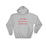 Dream Believe Achieve Hooded Sweatshirt