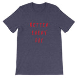 Better Every Day Short-Sleeve Unisex T-Shirt